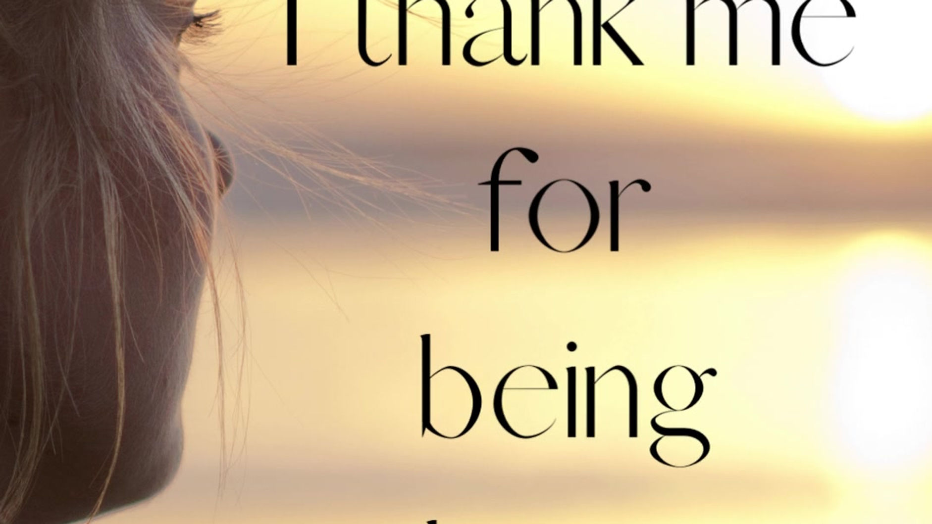 I thank me...